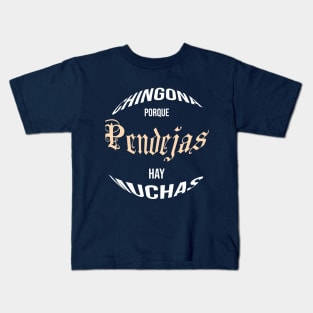 funny Chingona Porque Pendejas Hay Muchas Kids T-Shirt